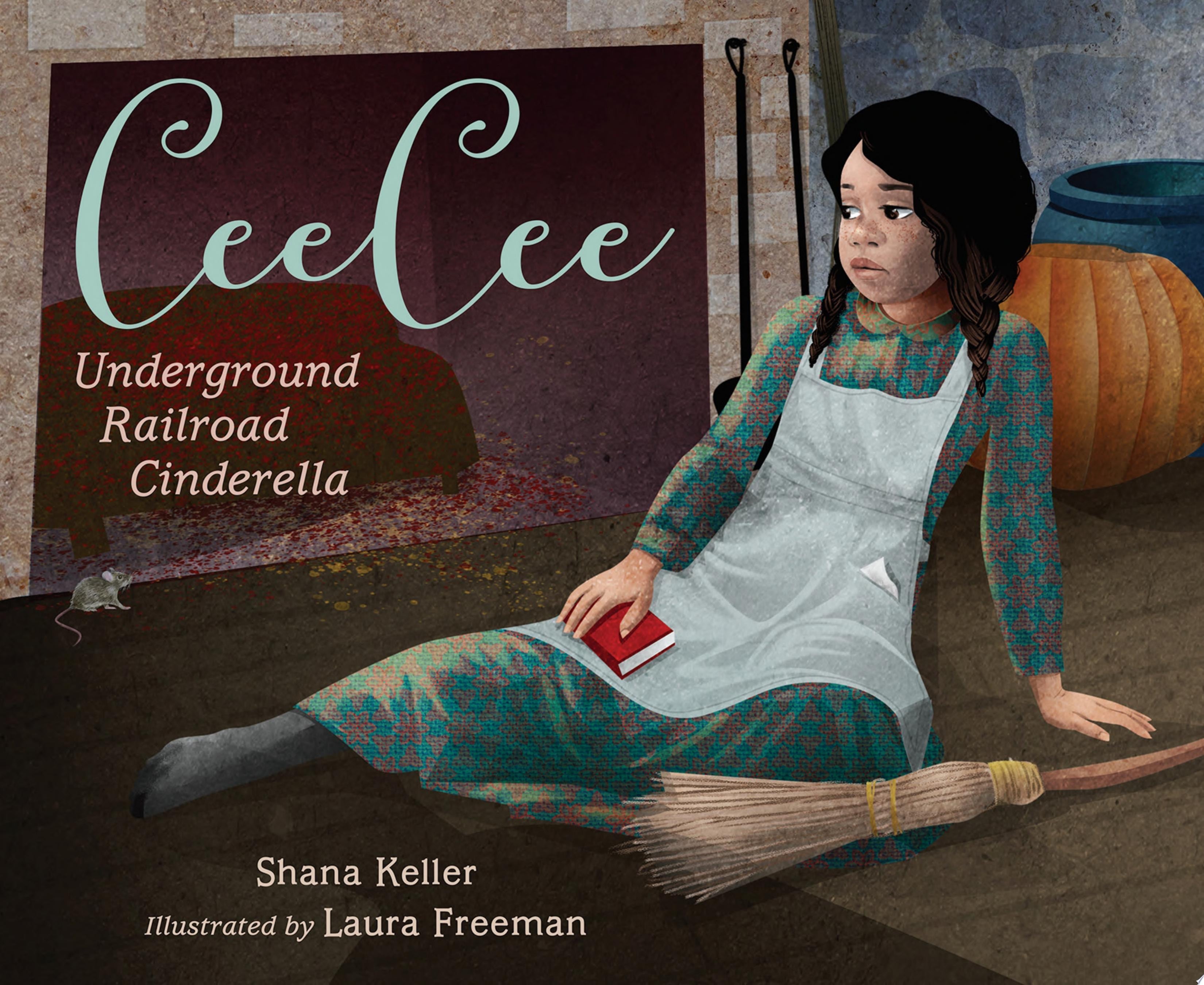 Book cover of Ceecee: Underground Railroad Cinderella by Keller, Shana
