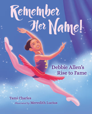 Book cover of Remember Her Name!: Debbie Allen's Rise to Fame by Charles, Tami