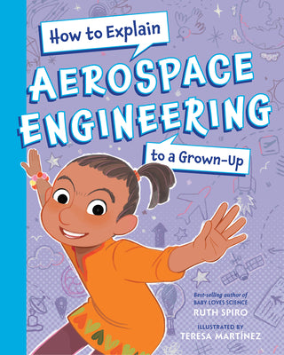 Book cover of How to Explain Aerospace Engineering to a Grown-Up by Spiro, Ruth