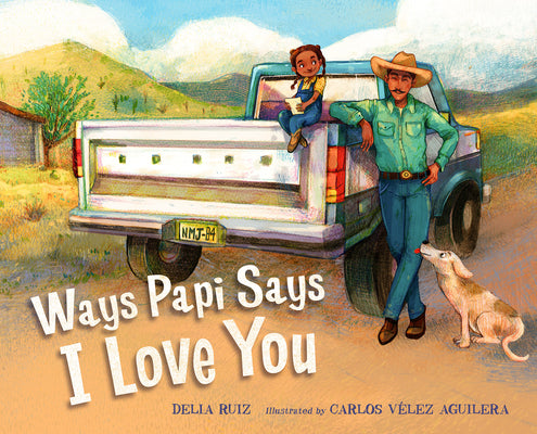 Book cover of Ways Papi Says I Love You by Ruiz, Delia