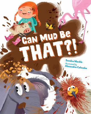 Can Mud Be That?! by Markle, Sandra book cover