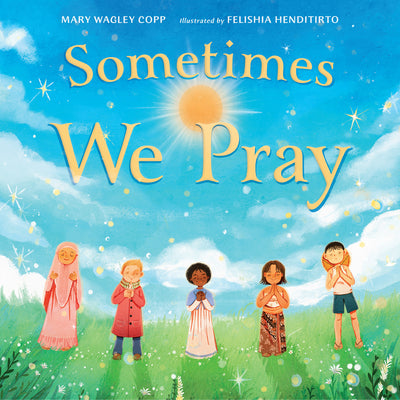 Book cover of Sometimes We Pray by Wagley Copp, Mary