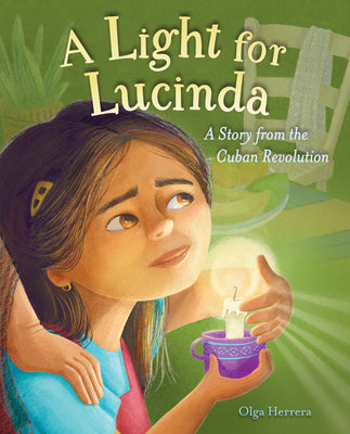 A Light for Lucinda: A Story from the Cuban Revolution by Herrera, Olga book cover