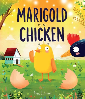 Marigold Is a Chicken by Latimer, Alex book cover