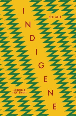 Indigene: A Novella and Short Stories by Sefi Atta book cover