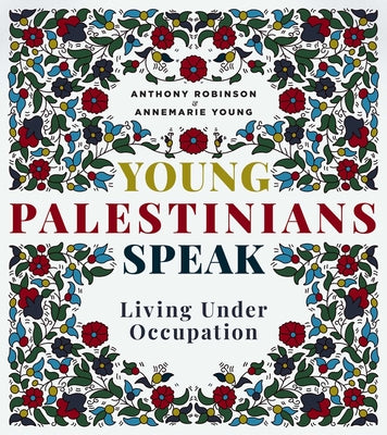 Young Palestinians Speak: Living Under Occupation by Anthony Robinson book cover