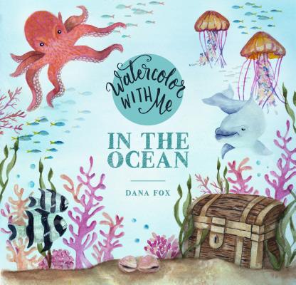 Watercolor with Me in the Ocean by Fox, Dana book cover