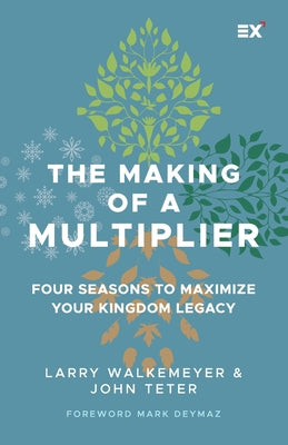 The Making of a Multiplier: Four Seasons to Maximize Your Kingdom Legacy by John Teter book cover