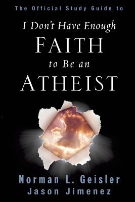 Book cover of The Official Study Guide to I Don't Have Enough Faith to Be an Atheist by Geisler, Norman L.