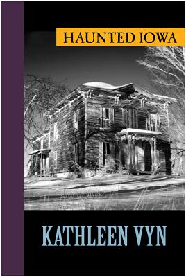 Haunted Iowa by Kathleen Vyn book cover