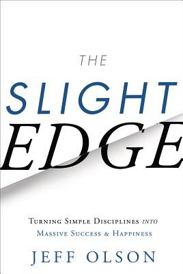 Book cover of The Slight Edge: Turning Simple Disciplines Into Massive Success and Happiness by Olson, Jeff