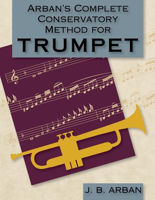 Arban's Complete Conservatory Method for Trumpet (Dover Books on Music) by Jb Arban book cover
