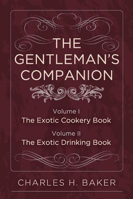 The Gentleman's Companion: Complete Edition by Charles Henry Baker book cover
