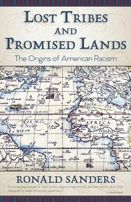 Lost Tribes and Promised Lands: The Origins of American Racism by Ronald Sanders book cover