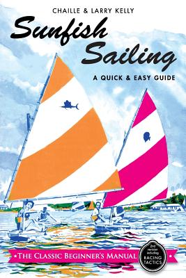 Sunfish Sailing: A Quick & Easy Guide by Chaille Kelly book cover