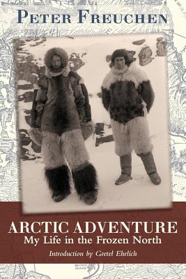 Arctic Adventure: My Life in the Frozen North by Peter Freuchen book cover
