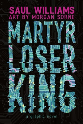 Book cover of Martyr Loser King: A Graphic Novel by Williams, Saul