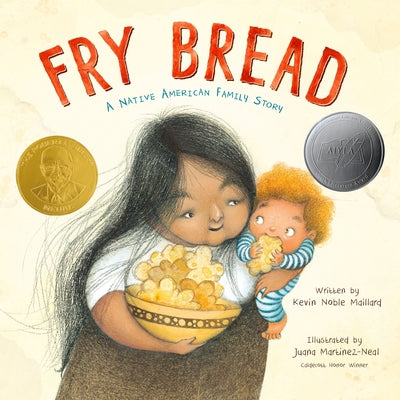 Book cover of Fry Bread: A Native American Family Story by Noble Maillard, Kevin