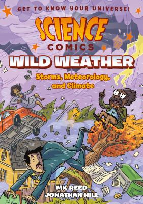 Science Comics: Wild Weather: Storms, Meteorology, and Climate by Reed, Mk book cover