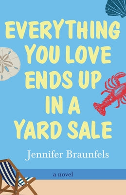 Everything You Love Ends Up in a Yard Sale by Braunfels, Jennifer book cover