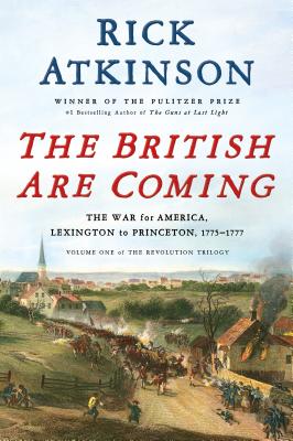 Book cover of The British Are Coming: The War for America, Lexington to Princeton, 1775-1777 by Atkinson, Rick