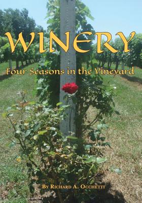 Winery: Four Seasons in the Vineyard by Richard a. Occhetti book cover