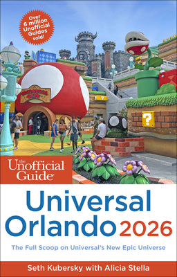 Book cover of The Unofficial Guide to Universal Orlando 2026 by Kubersky, Seth