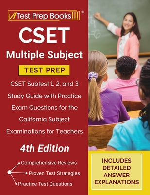 CSET Multiple Subject Test Prep: CSET Subtest 1, 2, and 3 Study Guide with Practice Exam Questions for the California Subject Examinations for Teacher by Tpb Publishing book cover