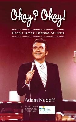 Okay? Okay! Dennis James' Lifetime of Firsts (hardback) by Adam Nedeff book cover