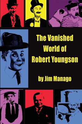 Book cover of The Vanished World of Robert Youngson by Manago, Jim