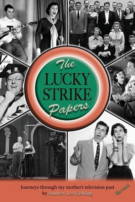 The Lucky Strike Papers: Journeys Through My Mother's Television Past (revised edition) by Andrew Lee Fielding book cover