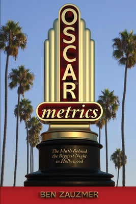 Oscarmetrics: The Math Behind the Biggest Night in Hollywood by Ben Zauzmer book cover