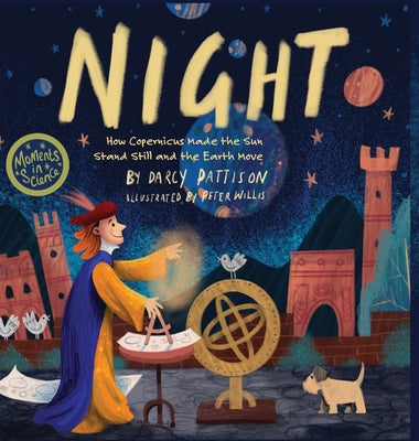 Night: How Copernicus Made the Sun Stand Still and the Earth Move by Pattison, Darcy book cover