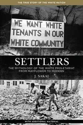 Settlers: The Mythology of the White Proletariat from Mayflower to Modern by Sakai, J. book cover