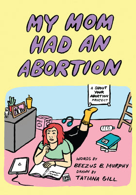 Book cover of My Mom Had an Abortion by Murphy, Beezus B.