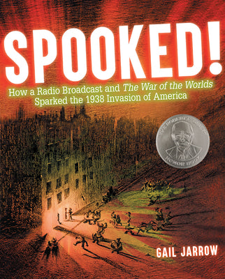 Spooked!: How a Radio Broadcast and the War of the Worlds Sparked the 1938 Invasion of America by Gail Jarrow book cover