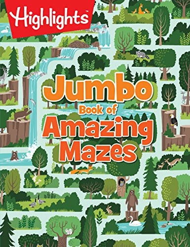 Book cover of Jumbo Book of Amazing Mazes: Maze Puzzle Book for Kids Packed with Over 175 Puzzles, Code-Word Mazes, Quiz Mazes and Logic Games for Kids 6 and Up by Highlights