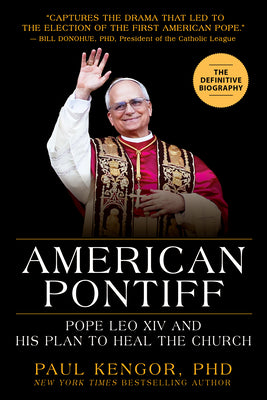 Book cover of American Pontiff: Pope Leo XIV and His Plan to Heal the Church by Kengor, Paul
