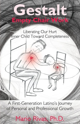 Gestalt Empty Chair Work: Liberating Our Hurt Inner Child Toward Completeness by Mario Rivas book cover
