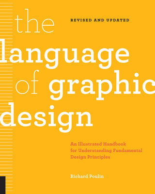 Book cover of The Language of Graphic Design Revised and Updated: An Illustrated Handbook for Understanding Fundamental Design Principles by Poulin, Richard