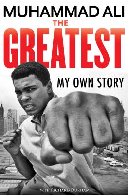 Book cover of The Greatest: My Own Story by Ali, Muhammad