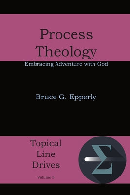Process Theology: Embracing Adventure with God by Bruce G. Epperly book cover