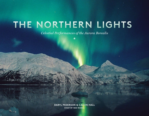 Book cover of The Northern Lights: Celestial Performances of the Aurora Borealis by Pederson, Daryl