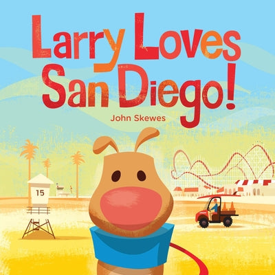 Larry Loves San Diego!: A Larry Gets Lost Book by Skewes, John book cover