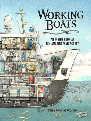Book cover of Working Boats: An Inside Look at Ten Amazing Watercraft by Crestodina, Tom