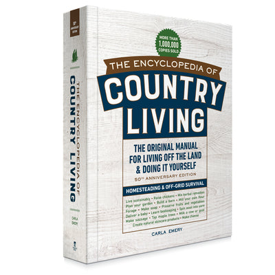 Book cover of The Encyclopedia of Country Living, 50th Anniversary Edition: The Original Manual for Living Off the Land & Doing It Yourself (Homesteading & Off-Grid by Emery, Carla