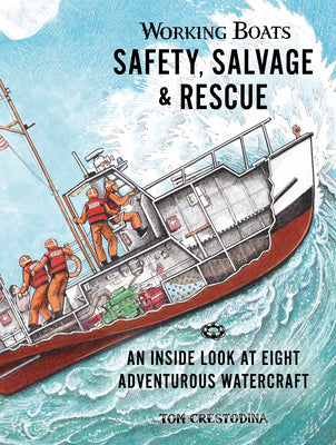 Book cover of Working Boats: Safety, Salvage, and Rescue: An Inside Look at Eight Adventurous Watercraft by Crestodina, Tom