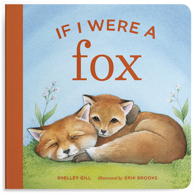 If I Were a Fox: A Board Book for Toddlers Ages 1-3 by Shelley Gill book cover