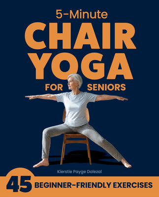 5-Minute Chair Yoga for Seniors: Simple Exercises to Improve Mobility and Reclaim Your Confidence by Kierstie Payge Dolezal book cover