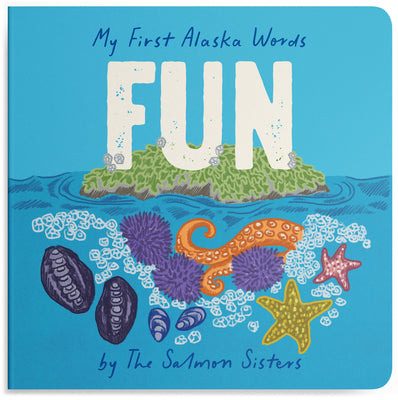 My First Alaska Words: Fun: A Salmon Sisters Board Book for Toddlers by Emma Teal Laukitis book cover
